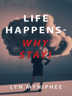 cover image of Life Happens—Why Stay!